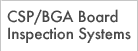 CSP/BGA Board Inspection Systems